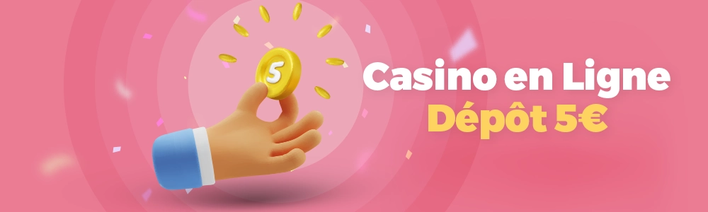 Casino en ligne avec dépôt de 5 €