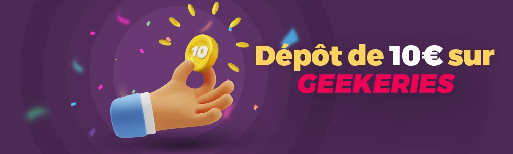 Dépôt de 10 € sur Geekeries
